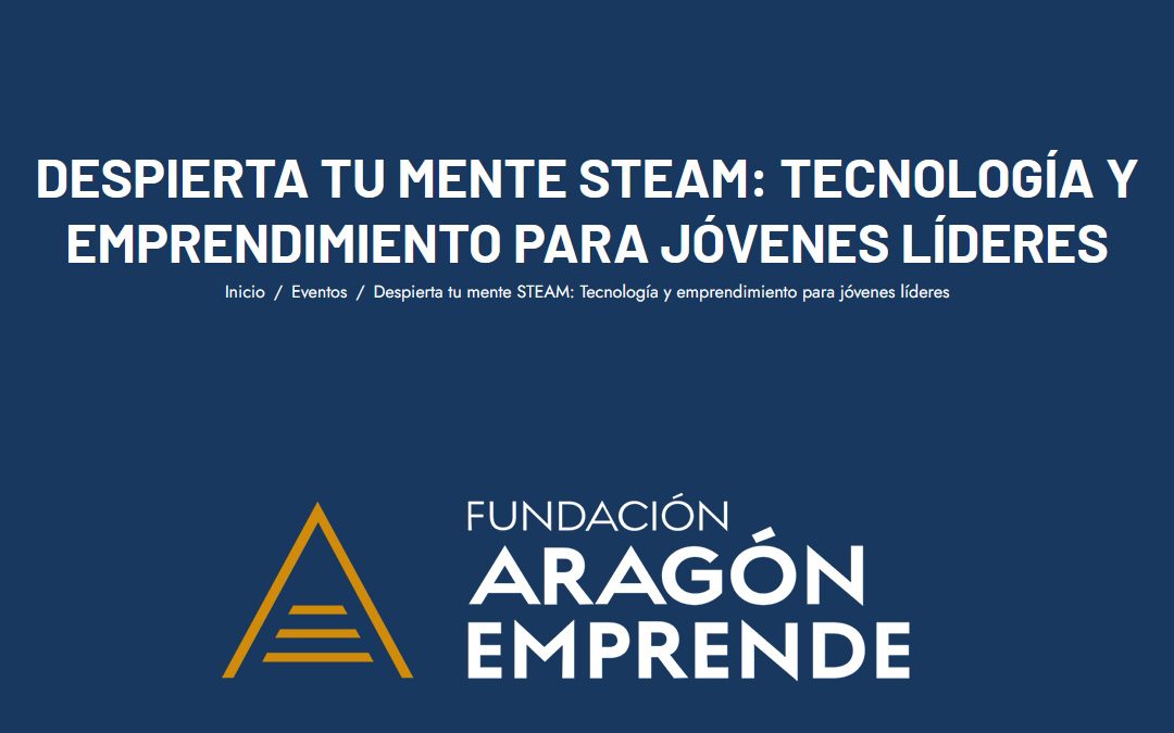 Mente STEAM y emprendimiento joven en Calatayud